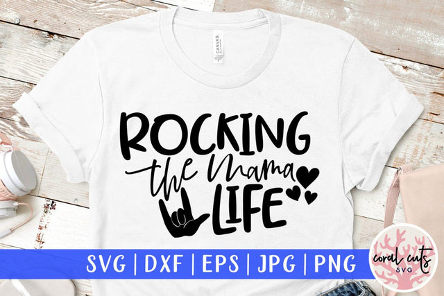 Rockin the mama life – Mother SVG EPS DXF PNG Cutting Files SVG CoralCutsSVG 