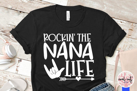 Rockin the nana life – Family SVG EPS DXF PNG Cutting Files SVG CoralCutsSVG 
