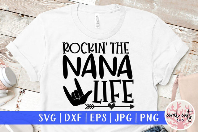 Rockin the nana life – Family SVG EPS DXF PNG Cutting Files SVG CoralCutsSVG 