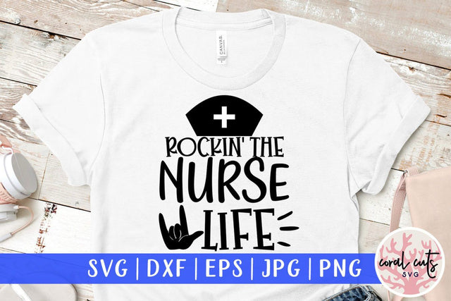 Rockin the nurse life – Doctor SVG EPS DXF PNG Cutting Files SVG CoralCutsSVG 