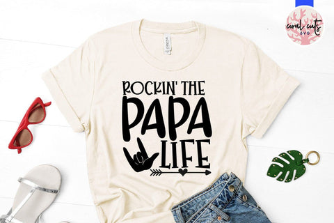 Rockin the papa life – Father SVG EPS DXF PNG Cutting Files SVG CoralCutsSVG 