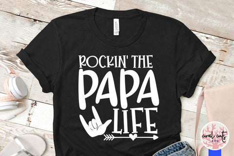 Rockin the papa life – Father SVG EPS DXF PNG Cutting Files SVG CoralCutsSVG 