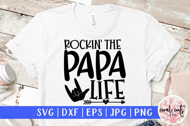 Rockin the papa life – Father SVG EPS DXF PNG Cutting Files SVG CoralCutsSVG 