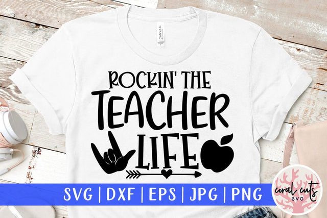 Rockin the teacher life – Teacher SVG EPS DXF PNG Cutting Files SVG CoralCutsSVG 