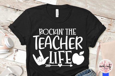 Rockin the teacher life – Teacher SVG EPS DXF PNG Cutting Files SVG CoralCutsSVG 