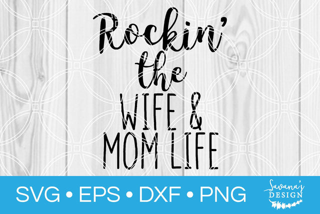 Rockin the Wife and Mom Life SVG SavanasDesign 