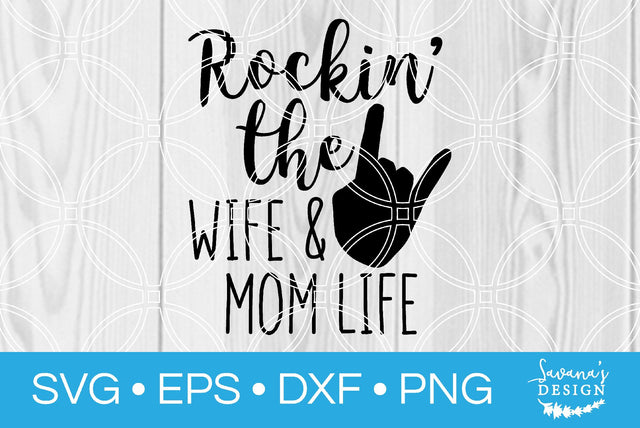 Rockin the Wife and Mom Life SVG SavanasDesign 