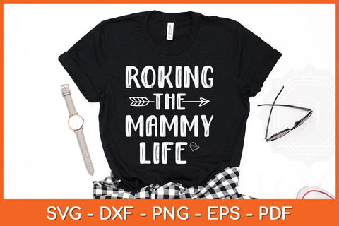 Rocking The Mammy Life Mothers Day Svg Cutting File SVG Helal 