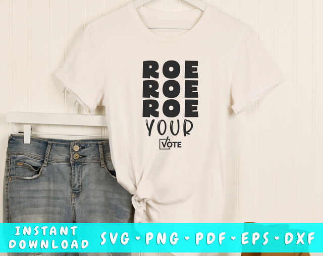 Roe Roe Roe Your Vote SVG, Pro Roe SVG, Pro Choice Shirt SVG, Cut File For Cricut, Silhouette SVG HappyDesignStudio 