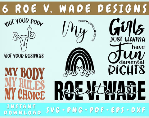 Roe V Wade SVG Bundle, Women's Rights SVG, Pro Choice SVG, Reproductive Rights SVG, Pro Roe SVG, My Body My Rules SVG, Protect Roe V Wade SVG SVG HappyDesignStudio 
