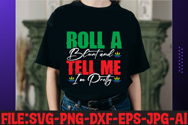 Roll A Blunt and Tell Me I'm Pretty T-shirt Design SVG MStudio 