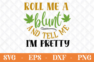Roll me a blunt and tell me I'm party svg SVG Svgcraft 