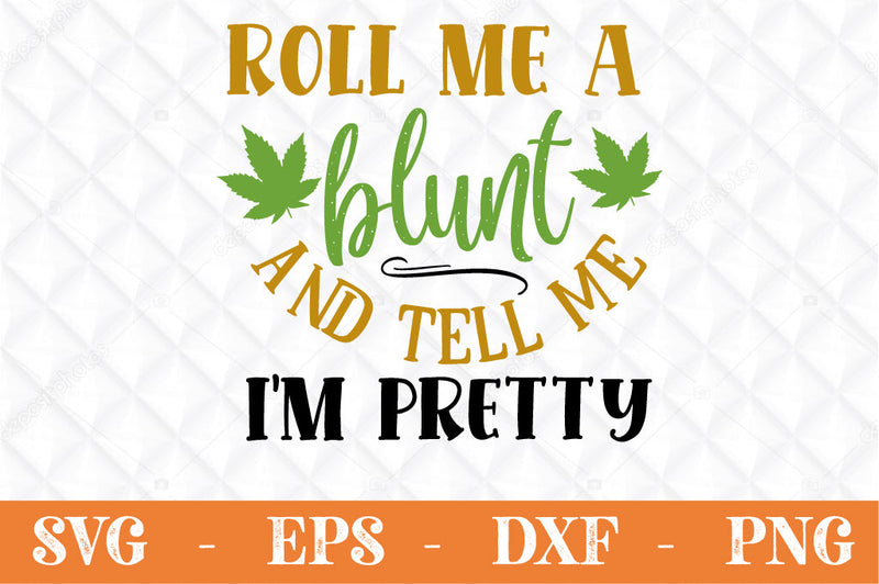 Roll me a blunt and tell me I'm party svg SVG Svgcraft 