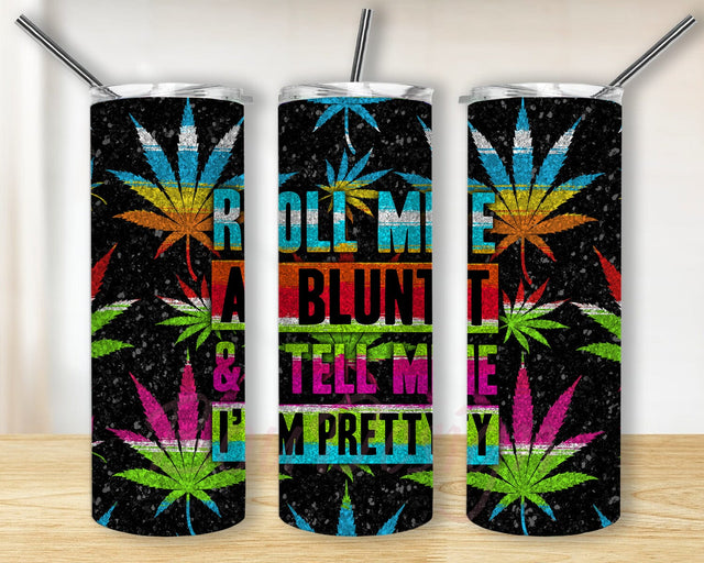 Roll Me A Blunt And Tell Me I'm Pretty Design Png, Marijuana Glitter 20oz Skinny Tumbler, Cannabis Tumbler Png, Weed Tumbler Template, Instant Download Sublimation BouDesign 