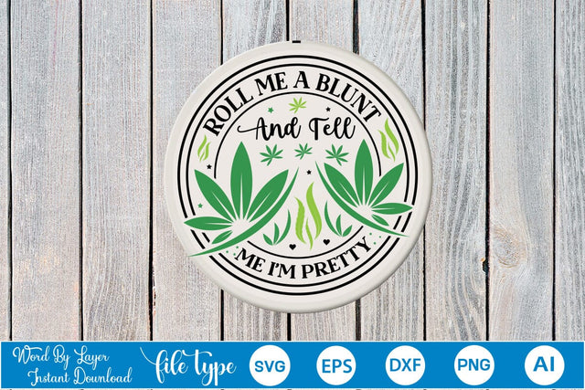 Roll Me A Blunt And Tell Me I'm Pretty Round Sign SVG SVGs,Quotes and Sayings,Food & Drink,On Sale, Print & Cut SVG DesignPlante 503 