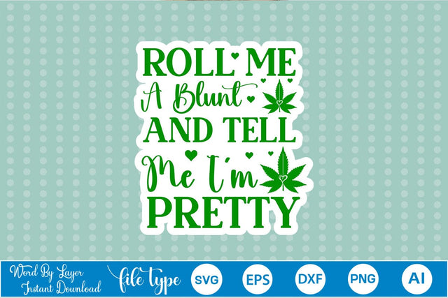 Roll Me A Blunt And Tell Me I'm Pretty Sticker SVG SVGs,Quotes and Sayings,Food & Drink,On Sale, Print & Cut SVG DesignPlante 503 