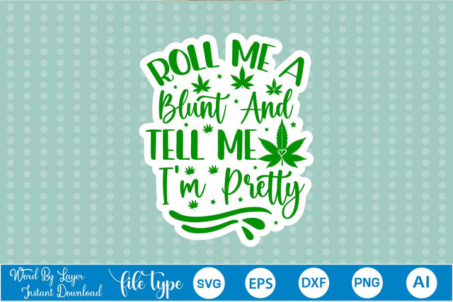 Roll Me A Blunt And Tell Me I'm Pretty Sticker SVG SVGs,Quotes and Sayings,Food & Drink,On Sale, Print & Cut SVG DesignPlante 503 