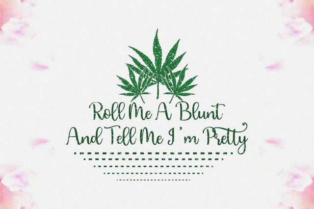 Roll Me A Blunt And Tell Me I’m Pretty Sublimation Sublimation Jagonath Roy 