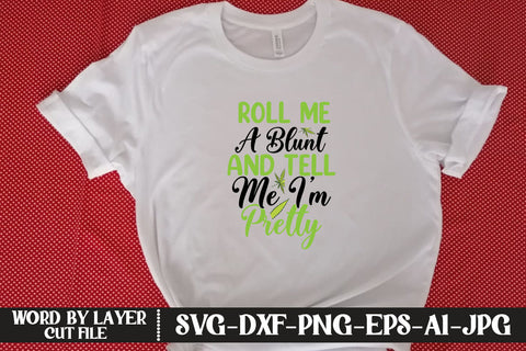 Roll Me A Blunt And Tell Me I'm Pretty SVG SVG MStudio 