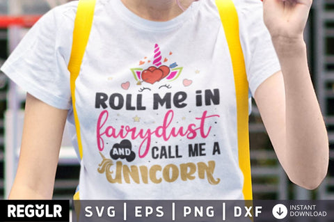 Roll me in fairydust and call me a unicorn SVG SVG Regulrcrative 