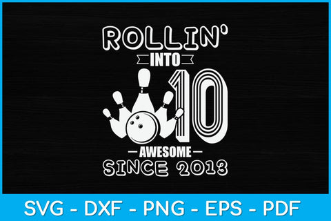 Rollin' into 10 Awesome 2013 Retro Bowling 10th Birthday Svg Design SVG artprintfile 