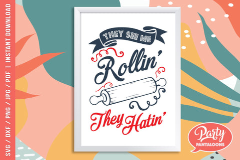 ROLLIN THEY HATIN 02 | funny kitchen sign SVG SVG Partypantaloons 