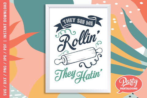 ROLLIN THEY HATIN 03 | funny kitchen sign SVG SVG Partypantaloons 