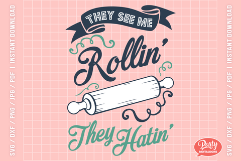 ROLLIN THEY HATIN 03 | funny kitchen sign SVG SVG Partypantaloons 