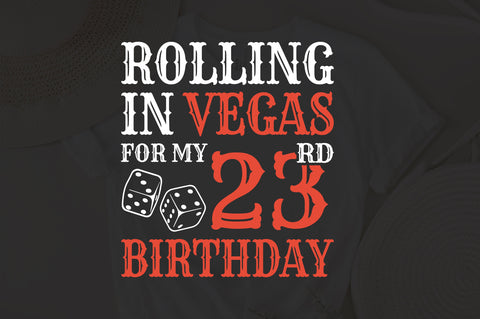 Rolling In Vegas For My 23rd Birthday Svg, Birthday Svg, 23rd Birthday Svg, 23 Years Old Svg, Rolling In Vegas Svg, Vegas Svg, Vegas Brithday Svg, Rolling Dice Svg, Dice Svg, Vegas Trip Svg SVG Fauz 