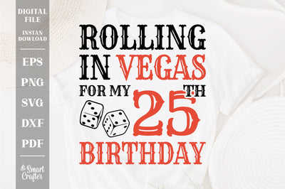 Rolling In Vegas For My 25th Birthday Svg, Birthday Svg, 25th Birthday Svg, 25 Years Old Svg, Rolling In Vegas Svg, Vegas Svg, Vegas Brithday Svg, Rolling Dice Svg, Dice Svg, Vegas Trip Svg SVG Fauz 