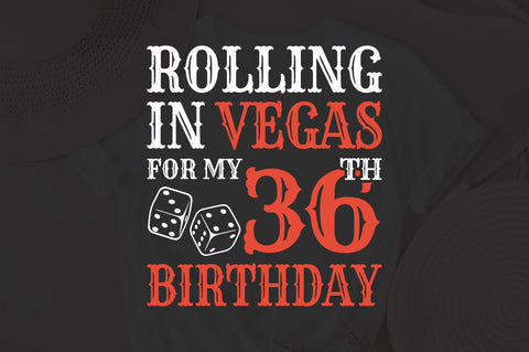 Rolling In Vegas For My 36th Birthday Svg, Birthday Svg, 36th Birthday Svg, 36 Years Old Svg, Rolling In Vegas Svg, Vegas Svg, Vegas Brithday Svg, Rolling Dice Svg, Dice Svg, Vegas Trip Svg SVG Fauz 