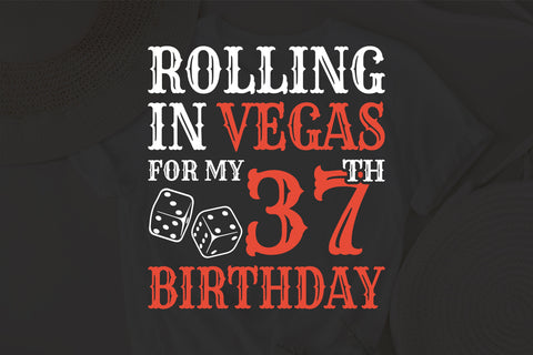Rolling In Vegas For My 37th Birthday Svg, Birthday Svg, 37th Birthday Svg, 37 Years Old Svg, Rolling In Vegas Svg, Vegas Svg, Vegas Brithday Svg, Rolling Dice Svg, Dice Svg, Vegas Trip Svg SVG Fauz 