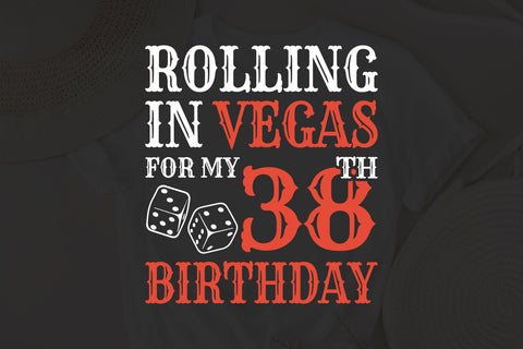 Rolling In Vegas For My 38th Birthday Svg, Birthday Svg, 38th Birthday Svg, 38 Years Old Svg, Rolling In Vegas Svg, Vegas Svg, Vegas Brithday Svg, Rolling Dice Svg, Dice Svg, Vegas Trip Svg SVG Fauz 