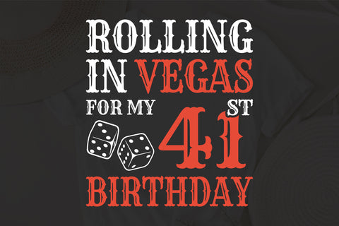 Rolling In Vegas For My 41st Birthday Svg, Birthday Svg, 41st Birthday Svg, 41st Years Old Svg, Rolling In Vegas Svg, Vegas Svg, Vegas Brithday Svg, Rolling Dice Svg, Dice Svg, Vegas Trip Svg SVG Fauz 