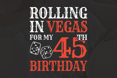 Rolling In Vegas For My 45th Birthday Svg, Birthday Svg, 45th Birthday Svg, 45 Years Old Svg, Rolling In Vegas Svg, Vegas Svg, Vegas Brithday Svg, Rolling Dice Svg, Dice Svg, Vegas Trip Svg SVG Fauz 