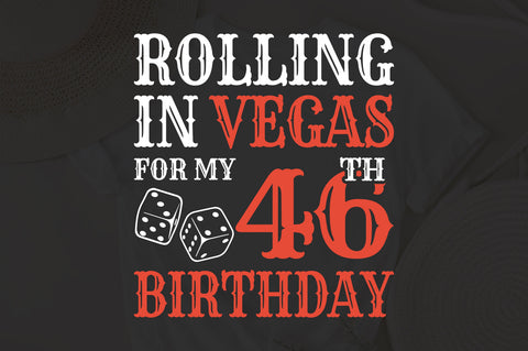 Rolling In Vegas For My 46th Birthday Svg, Birthday Svg, 46th Birthday Svg, 46 Years Old Svg, Rolling In Vegas Svg, Vegas Svg, Vegas Brithday Svg, Rolling Dice Svg, Dice Svg, Vegas Trip Svg SVG Fauz 