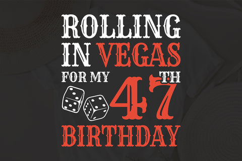 Rolling In Vegas For My 47th Birthday Svg, Birthday Svg, 47th Birthday Svg, 47 Years Old Svg, Rolling In Vegas Svg, Vegas Svg, Vegas Brithday Svg, Rolling Dice Svg, Dice Svg, Vegas Trip Svg SVG Fauz 