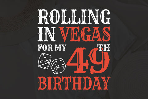 Rolling In Vegas For My 49th Birthday Svg, Birthday Svg, 49th Birthday Svg, 49 Years Old Svg, Rolling In Vegas Svg, Vegas Svg, Vegas Brithday Svg, Rolling Dice Svg, Dice Svg, Vegas Trip Svg SVG Fauz 
