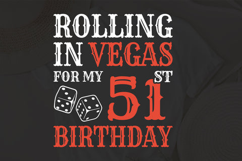 Rolling In Vegas For My 51st Birthday Svg, Birthday Svg, 51st Birthday Svg, 51 Years Old Svg, Rolling In Vegas Svg, Vegas Svg, Vegas Brithday Svg, Rolling Dice Svg, Dice Svg, Vegas Trip Svg SVG Fauz 