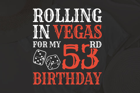 Rolling In Vegas For My 53rd Birthday Svg, Birthday Svg, 53rd Birthday Svg, 53 Years Old Svg, Rolling In Vegas Svg, Vegas Svg, Vegas Brithday Svg, Rolling Dice Svg, Dice Svg, Vegas Trip Svg SVG Fauz 