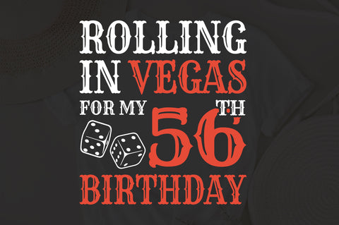 Rolling In Vegas For My 56th Birthday Svg Birthday Svg 56th Birthday Svg 56 Years Old Svg Rolling In Vegas Svg Vegas Svg Vegas Brithday Svg Rolling Dice Svg Dice Svg Vegas Trip Svg SVG Fauz 