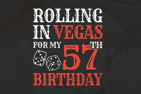 Rolling In Vegas For My 57th Birthday Svg, Birthday Svg, 57th Birthday Svg, 57 Years Old Svg, Rolling In Vegas Svg, Vegas Svg, Vegas Brithday Svg, Rolling Dice Svg, Dice Svg, Vegas Trip Svg SVG Fauz 