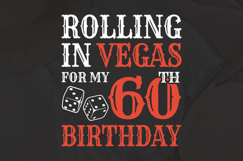 Rolling In Vegas For My 60th Birthday Svg, Birthday Svg, 60th Birthday Svg, 60 Years Old Svg, Rolling In Vegas Svg, Vegas Svg, Vegas Brithday Svg, Rolling Dice Svg, Dice Svg, Vegas Trip Svg SVG Fauz 