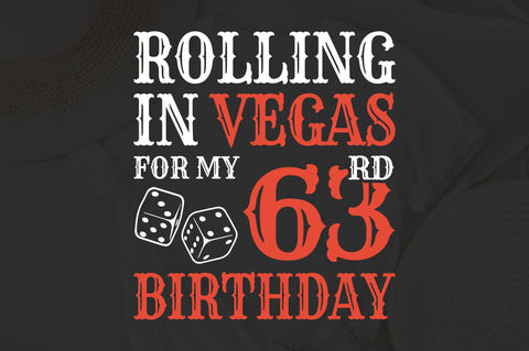 Rolling In Vegas For My 63rd Birthday Svg, Birthday Svg, 63rd Birthday Svg, 63 Years Old Svg, Rolling In Vegas Svg, Vegas Svg, Vegas Brithday Svg, Rolling Dice Svg, Dice Svg, Vegas Trip Svg SVG Fauz 