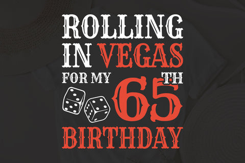 Rolling In Vegas For My 65th Birthday Svg, Birthday Svg, 65th Birthday Svg, 65 Years Old Svg, Rolling In Vegas Svg, Vegas Svg, Vegas Brithday Svg, Rolling Dice Svg, Dice Svg, Vegas Trip Svg SVG Fauz 