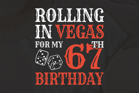 Rolling In Vegas For My 67th Birthday Svg, Birthday Svg, 67th Birthday Svg, 67 Years Old Svg, Rolling In Vegas Svg, Vegas Svg, Vegas Brithday Svg, Rolling Dice Svg, Dice Svg, Vegas Trip Svg SVG Fauz 