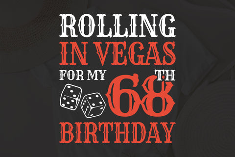 Rolling In Vegas For My 68th Birthday Svg, Birthday Svg, 68th Birthday Svg, 68 Years Old Svg, Rolling In Vegas Svg, Vegas Svg, Vegas Brithday Svg, Rolling Dice Svg, Dice Svg, Vegas Trip Svg SVG Fauz 