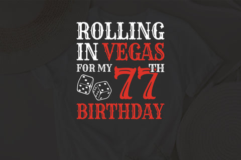 Rolling In Vegas For My 77th Birthday Svg, Birthday Svg, 77th Birthday Svg, 77 Years Old Svg, Rolling In Vegas Svg, Vegas Svg, Vegas Brithday Svg, Rolling Dice Svg, Dice Svg, Vegas Trip Svg SVG Fauz 