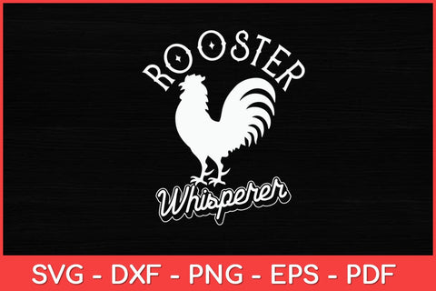 Rooster Whisperer Chicken Lovers Farmer Funny Svg Design SVG artprintfile 