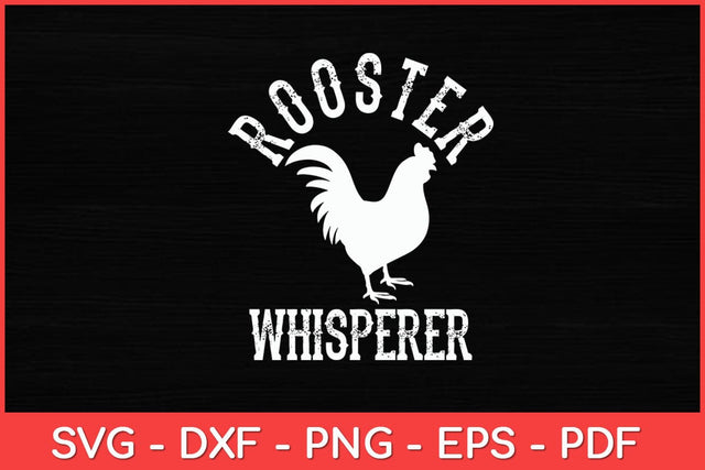 Rooster Whisperer Farmer Funny Svg Design Cut File SVG artprintfile 